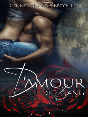 cover image of D'Amour et de Sang